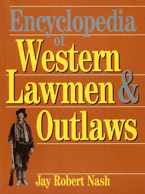 Title details for Encyclopedia of Western Lawmen & Outlaws by Jay Robert Nash - Available